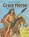 Crazy Horse: Sacred Warrior of the Sioux (Heroes and Warriors) (Heroes & Warriors)