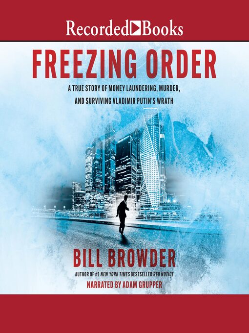 Freezing Order: A True Story of Money Laundering, Murder, and Surviving Vladimir Putin's Wrath