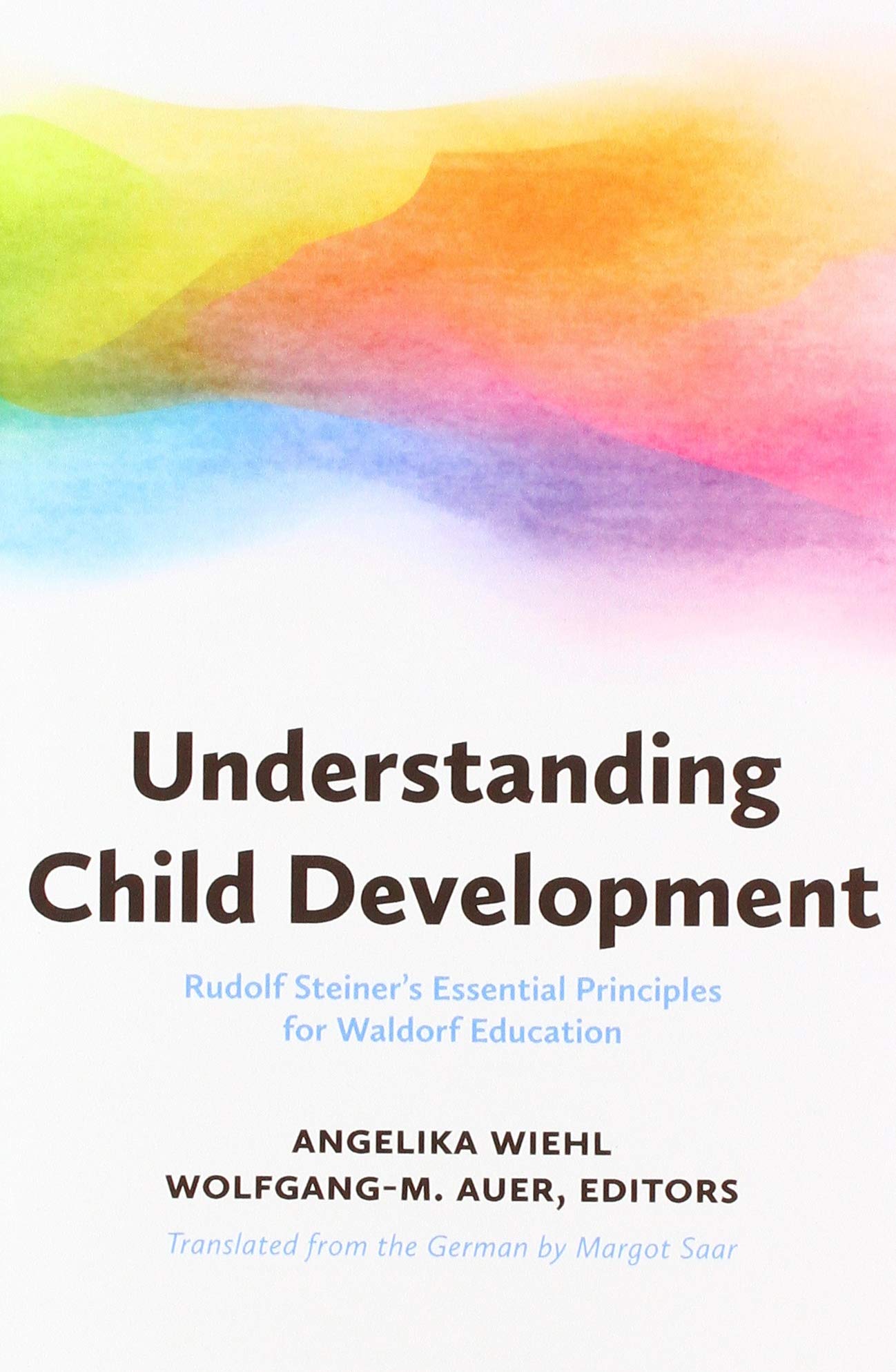 Understanding Child Development: Rudolf Steiner's Essential Principles for Waldorf Education (Paperback)