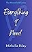 Everything I Need by Michelle Riley