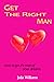 Get the Right Man: How to get the man of your dreams