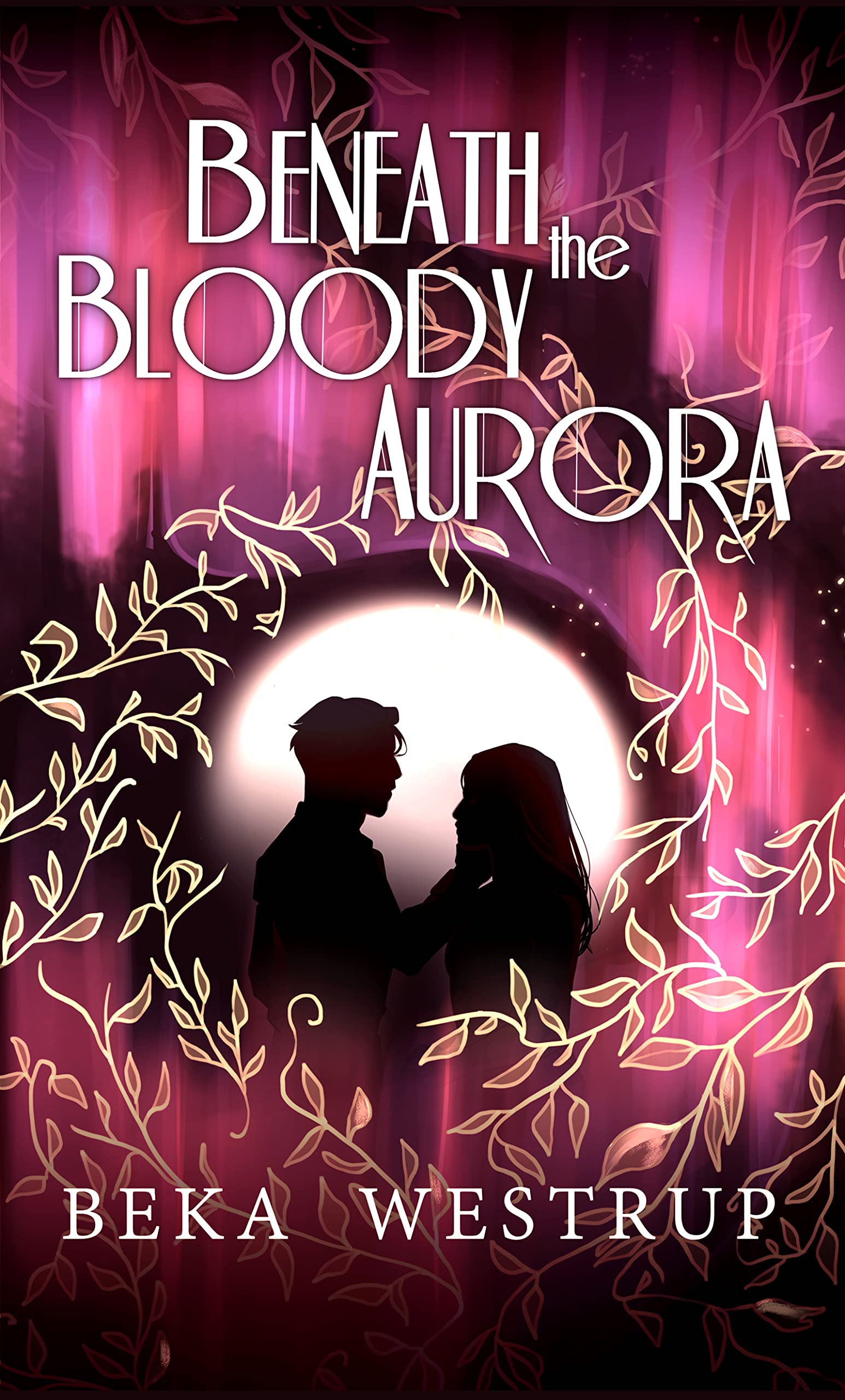 Beneath the Bloody Aurora (Kindle Edition)