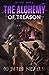The Alchemy of Treason (The...