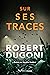 Sur ses traces (Les enquêtes de Tracy Crosswhite t. 8) (French Edition)