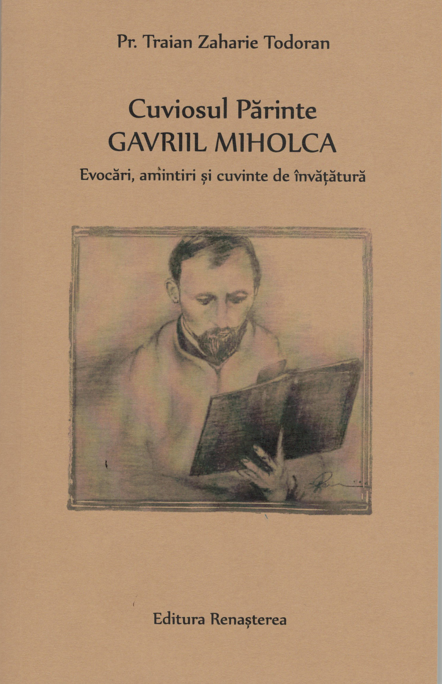 Cuviosul Părinte Gavriil Miholca: evocări, amintiri şi cuvinte de învăţătură