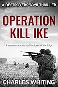 Operation Kill Ike: A secret mission during the Battle of the Bulge