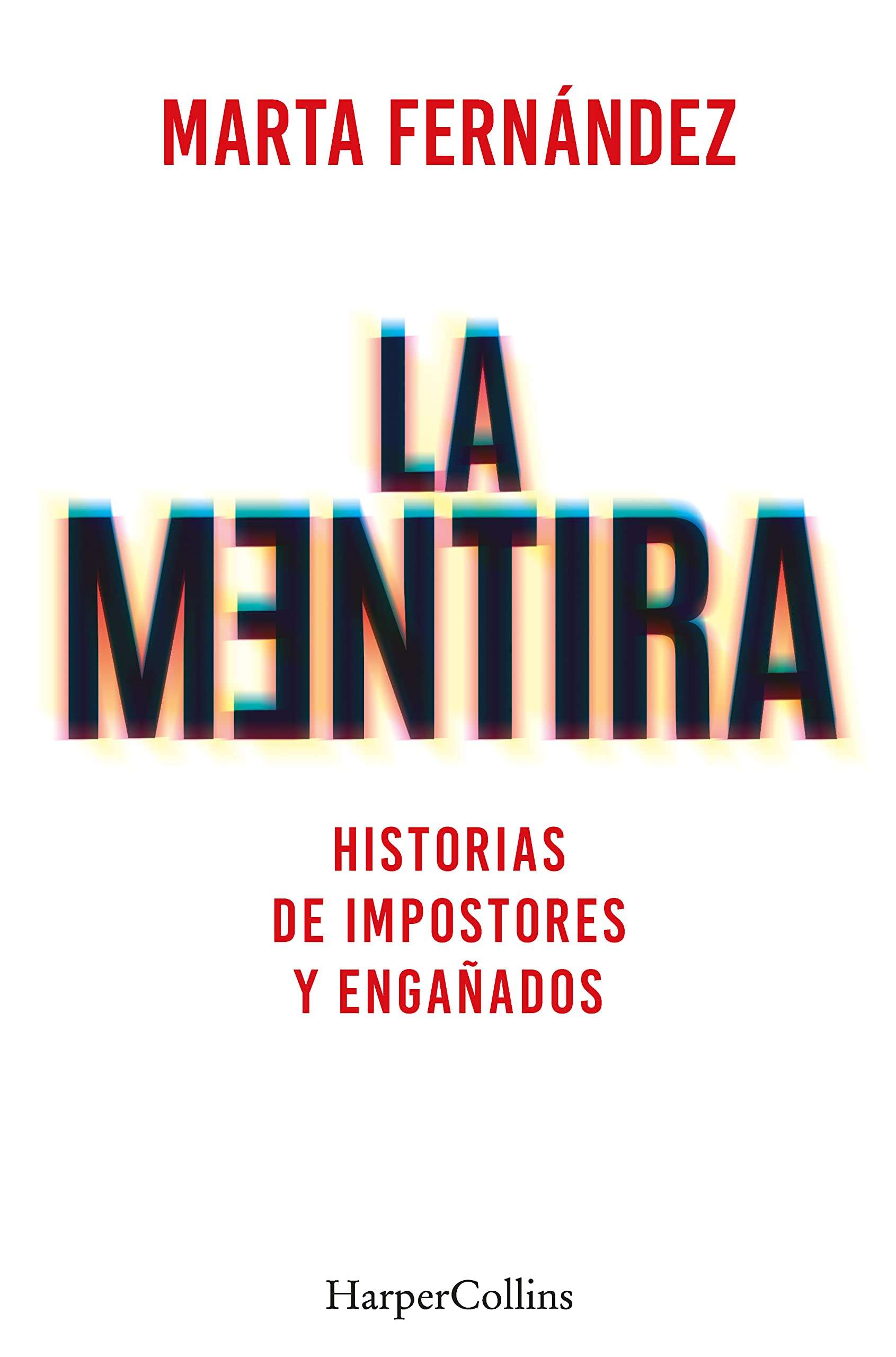Portada de La mentira. Historias de impostores y engañados, de Marta Fernández Vázquez