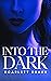 Into the Dark (The Dark Duology #2)
