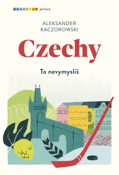 Czechy. To nevymyslíš (Paperback)