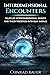 Interdimensional Encounters: Tales of Interdimensional Entities and Their Trespass into Our World (Paranormal and Unexplained Mysteries)