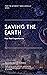 SAVING THE EARTH: Four real...