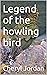 Legend of the howling bird