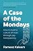 A Case of the Mondays