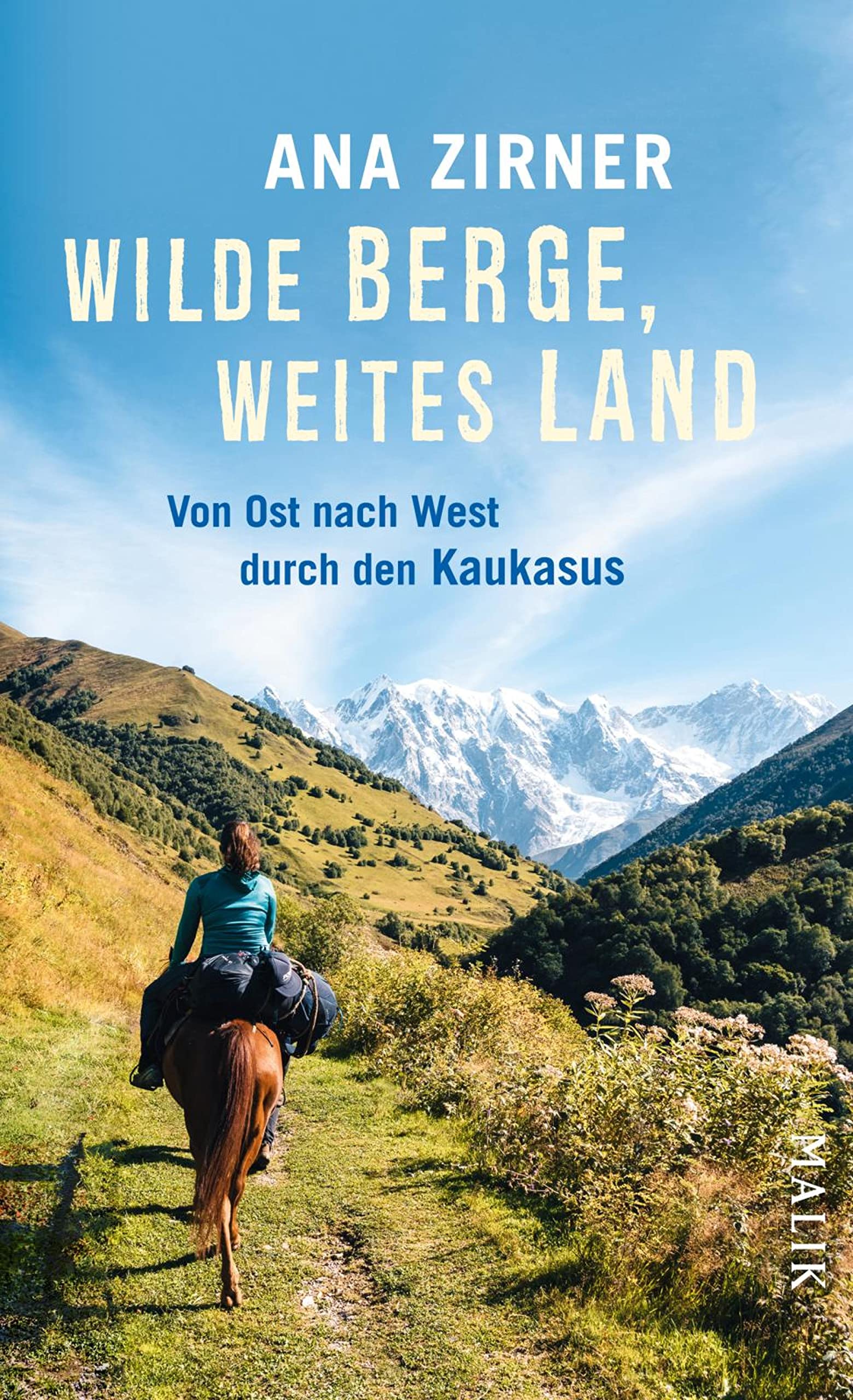 Wilde Berge, weites Land: Von Ost nach West durch den Kaukasus | Magische Abenteuerreise durch eine wilde Landschaft und zu ihren Menschen (German Edition)