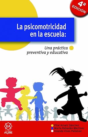 La psicomotricidad en la escuela: Una práctica preventiva y eficar