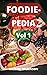 FOODIE-PEDIA: Vol 1