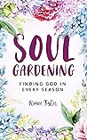 Soul Gardening: F...