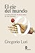 El eje del mundo by Gregorio Luri
