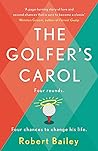 The Golfer's Carol: Four rounds. Four life-changing lessons...