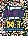 Adult Coloring Book: If You Can Dream It, You Can Do It Motivational and Inspirational Coloring Book for Adults