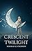 CRESCENT TWILIGHT