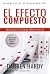 El efecto compuesto: Multiplica tu éxito de forma sencilla