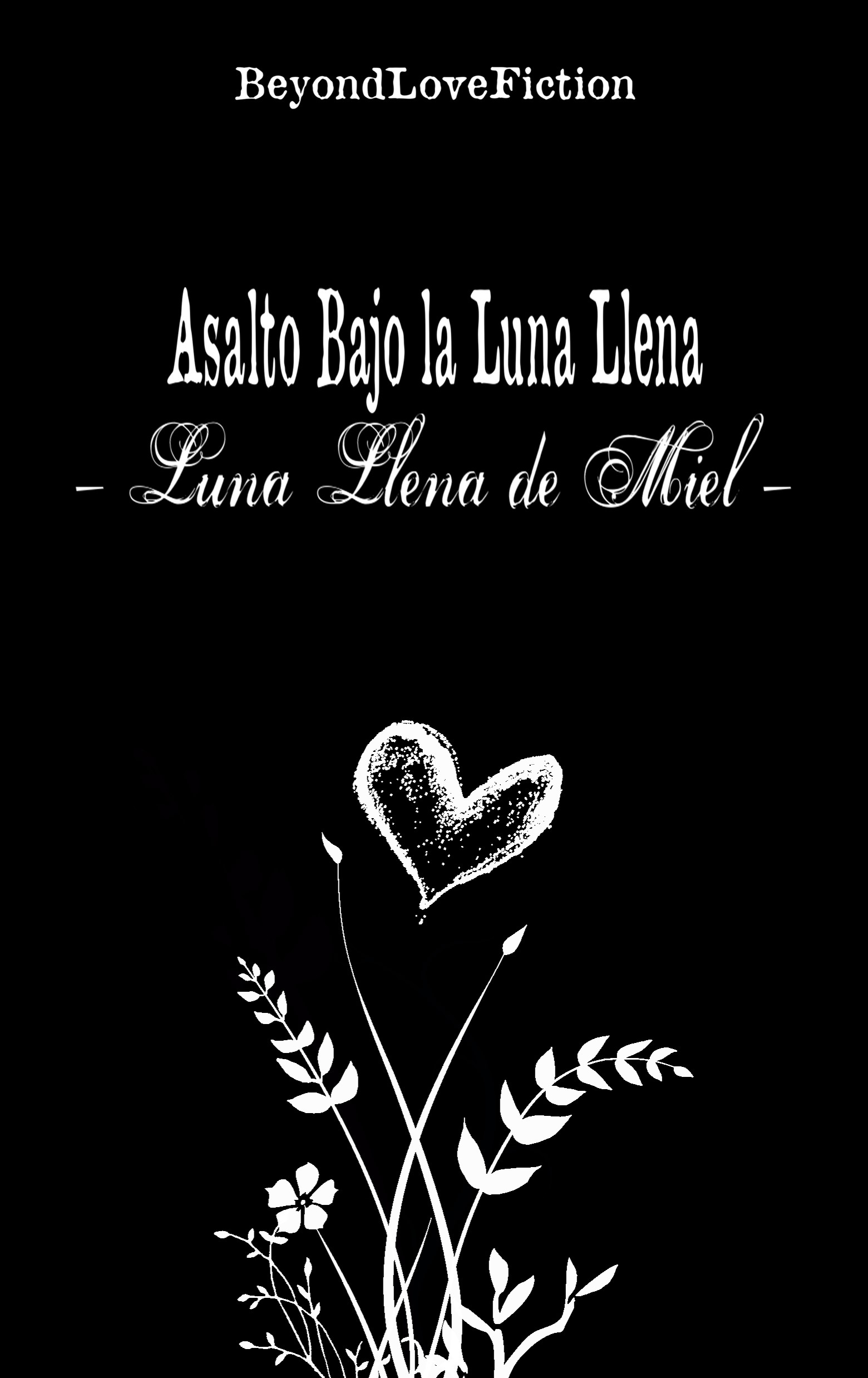 Asalto Bajo La Luna Llena: — Luna Llena de Miel — (Corazón Mafioso nº 4)