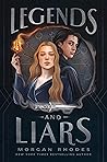 Legends and Liars by Morgan Rhodes