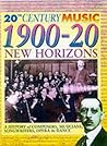 1900-1920: New Horizons (20th Century Music)