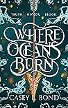 Where Oceans Burn by Casey L. Bond