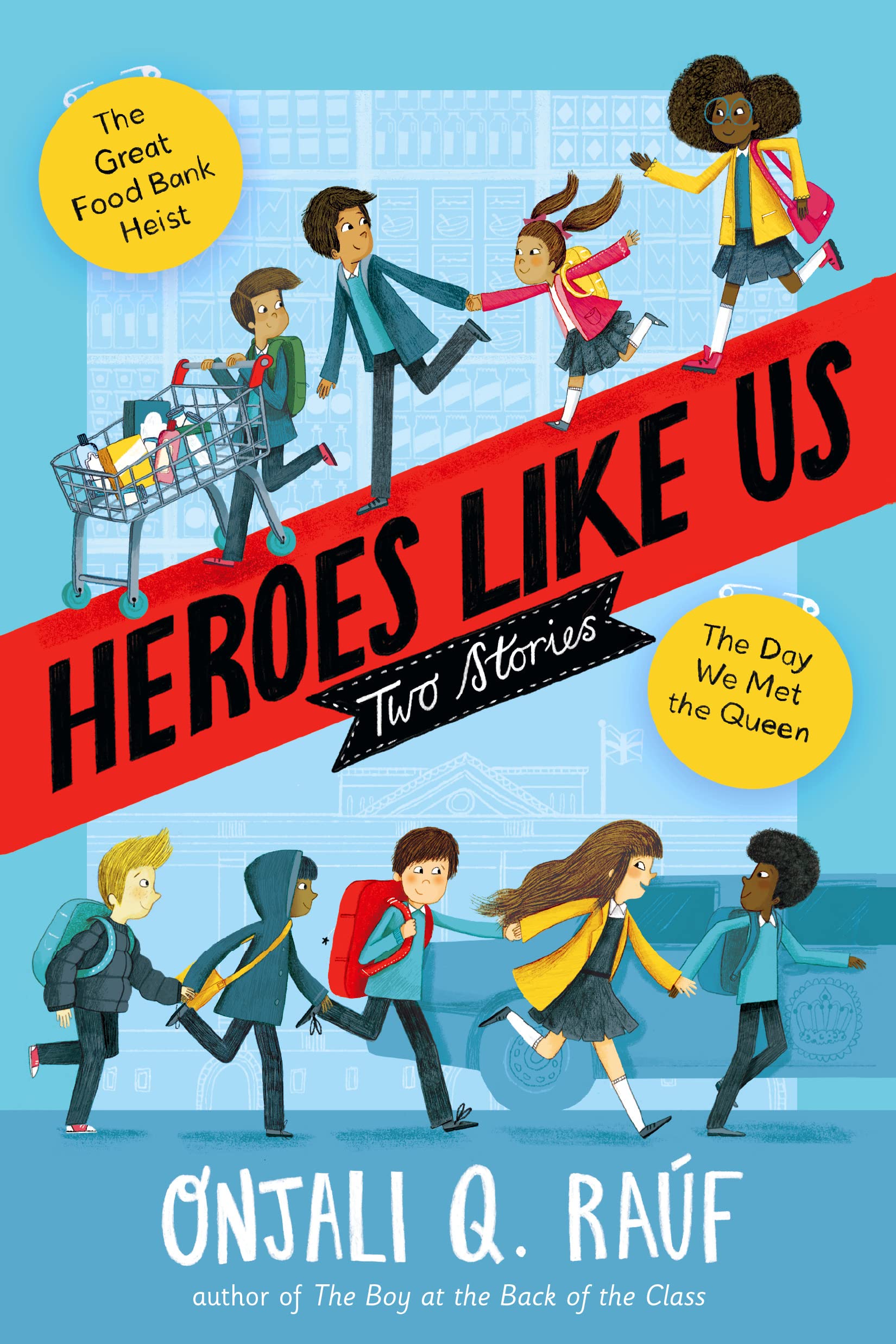 Heroes Like Us: Two Stories: The Day We Met the Queen; The Great Food Bank Heist (Kindle Edition)
