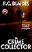 The Crime Collector by R.C. Blaides