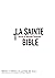 La Bible: (La Sainte Bible ...