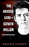 The Anxious Lives of Edwin Miller