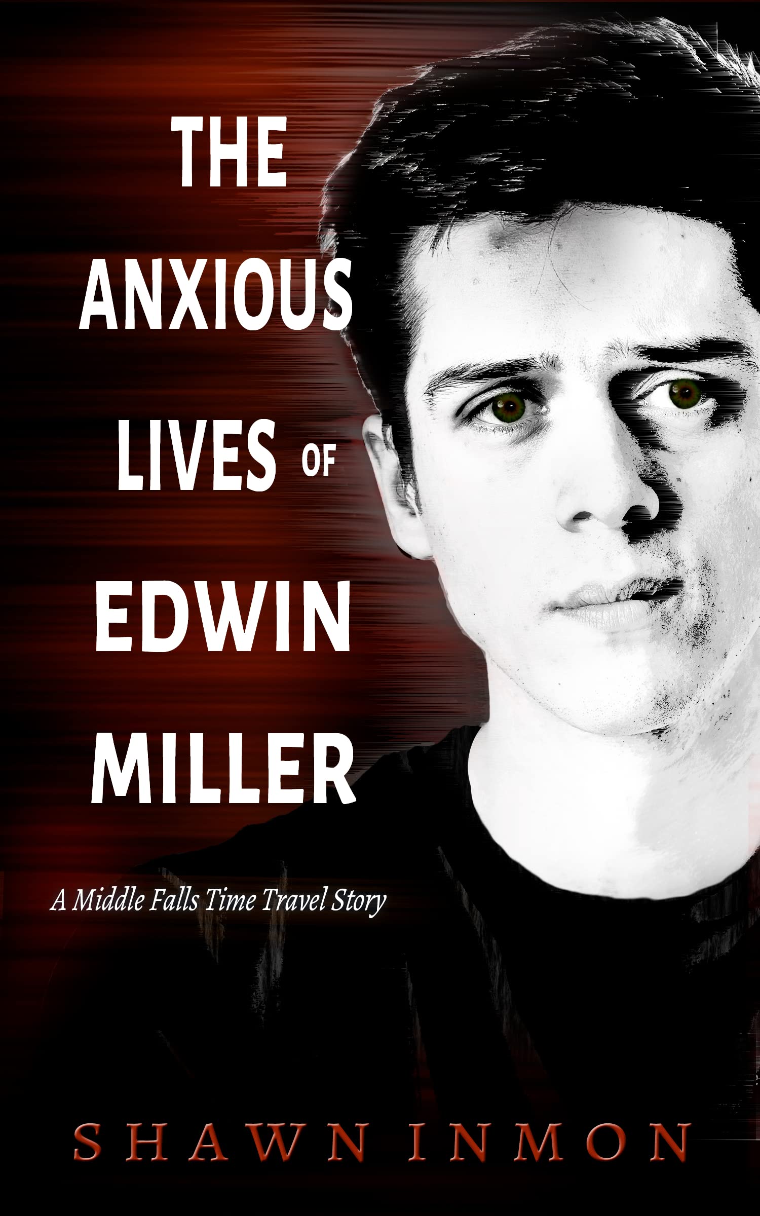 The Anxious Lives of Edwin Miller (Middle Falls Time Travel #17)