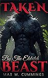 Taken By The Eldritch Beast by Max M. Cummings