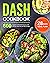 DASH Cookbook: 600 Healthy DASH Diet Recipes with 28 Days Meal Plan for Busy People