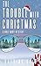 The Trouble with Christmas ...