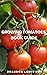 GROWING TOMATOES BOOK GUIDE by BRANDON LEWIS RND