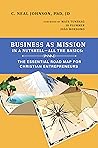 Business as Mission in a Nutshell—All the Basics: The Essential Road Map for Christian Entrepreneurs