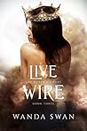Live Wire (The Queen’s Court, #3) Live Wire (The Queen’s Court, #3)