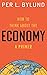 How to Think about the Economy by Per Bylund