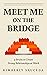 Meet Me on the Bridge: Nine...