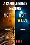 Camille Grace FBI Suspense Thriller Bundle: Not Now (#2) and Not Well (#3)