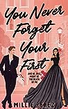 Book cover for You Never Forget Your First: And He Just Might Be the Death of Me