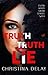 Truth Truth Lie by Christina Delay
