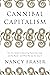 Cannibal Capitalism: How our System is Devouring Democracy, Care, and the Planet and What We Can Do About It