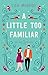 A Little Too Familiar (An Uncanny Romance, #1) by Lish McBride