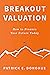 Breakout Valuation by Patrick E. Donohue