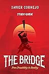 The Bridge - Study Guide: From Possibility to Reality The Bridge - Study Guide: From Possibility to Reality